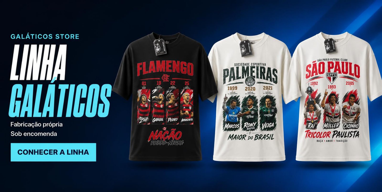 Linha Galáticos: camisetas de Flamengo, Palmeiras e São Paulo. Fabricação própria, sob encomenda.